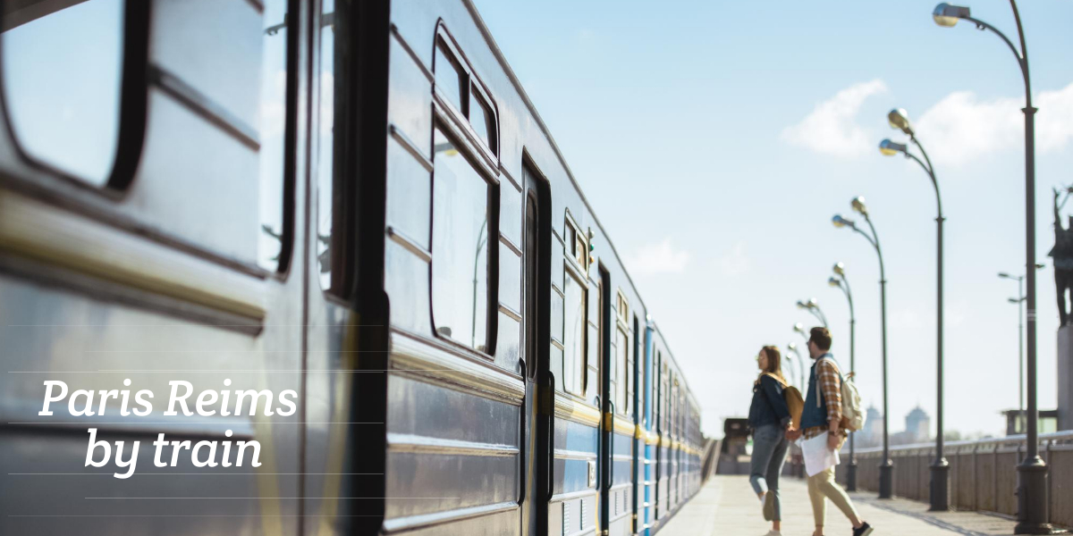 Train from Paris to Reims and alternatives Car service and private